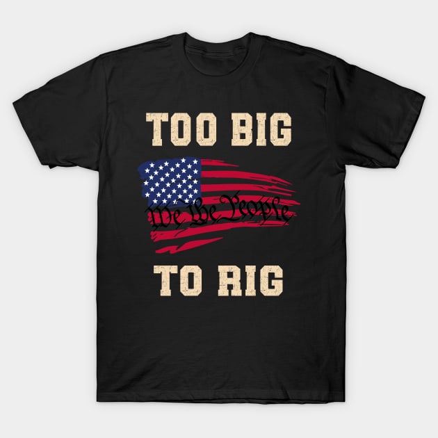 Too Big To Rig T-Shirt by piksimp